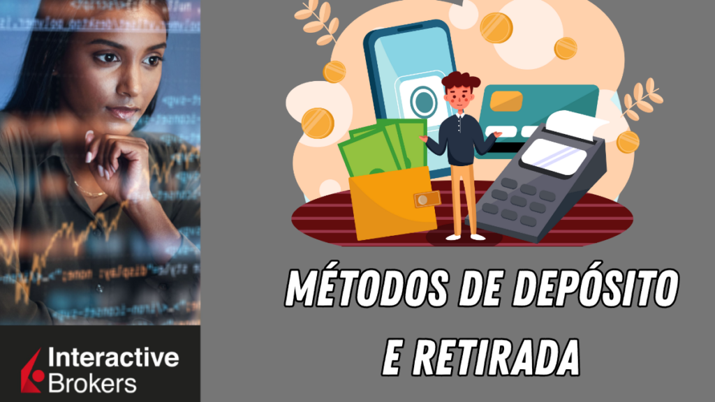 Interactive Brokers Métodos de Depósito e Retirada - Corretoras De Investimento Métodos de Depósito e Retirada